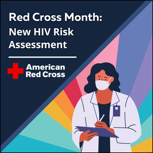 Red Cross Month: New HIV Risk Assessment. American Red Cross Logo. Doctor with a rainbow beam in the background